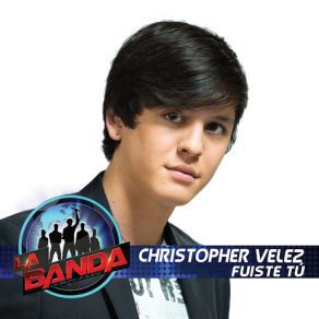 Download track Fuiste Tú (La Banda Performance) Christopher Vélez