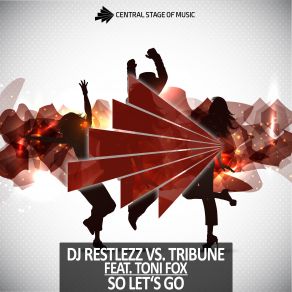 Download track So Lets Go (Aessi And Iwaro Remix Edit) Tribune, Toni Fox, DJ Restlezz