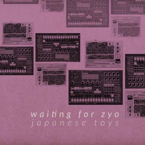 Download track JAPANESE TOYS Waiting For Zyo