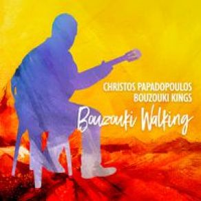 Download track Bouzouki Walking ΠΑΠΑΔΟΠΟΥΛΟΣ ΧΡΗΣΤΟΣ, Bouzouki Kings