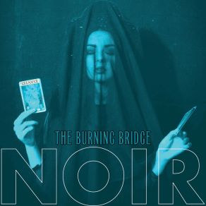 Download track The Burning Bridge NoirNoir Noir