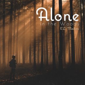 Download track Alone In The Woods E. L. Mahon