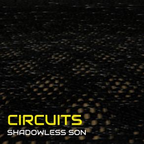 Download track Circuits (Overloaded) Shadowless Son