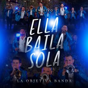 Download track Ella Baila Sola (En Vivo) La Objetiva Banda