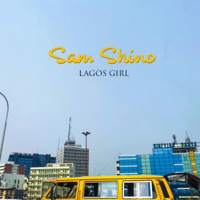 Download track Lagos Girls Sam Shino