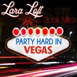 Download track Party Hard In Vegas (Radio Edit) Black Mike, Lara Loft