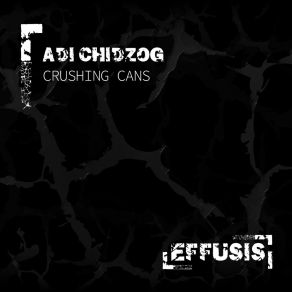 Download track Crushing Cans (Original Mix) Adi Chidzog