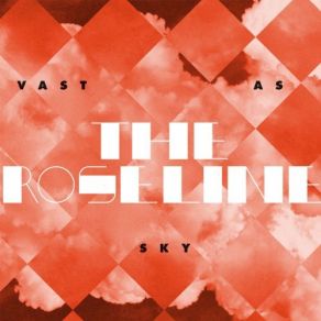 Download track Vast As Sky The Roseline