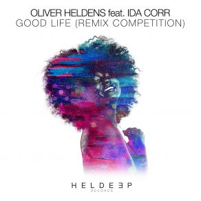 Download track Good Life Ida Corr, Oliver Heldens