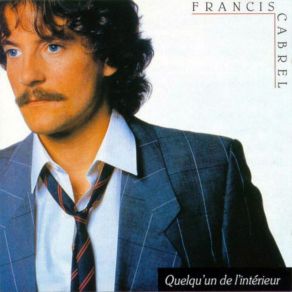 Download track Quelqu'Un De L'Intérieur Francis Cabrel