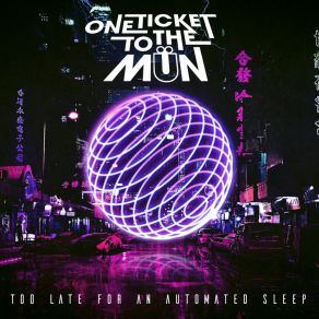 Download track Too Late For An Automated Sleep One Ticket To The Moon