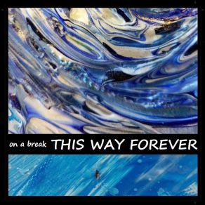 Download track This Way Forever On A Break