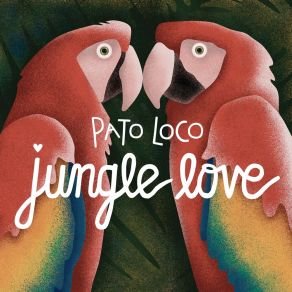 Download track Jungle Love Loco Pato