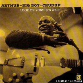 Download track When I Lost My Baby (I Almost Lost My Mind) Arthur ''Big Boy'' Crudup