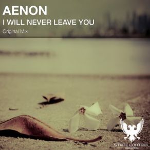 Download track I Will Never Leave You (Original Mix) Aenon