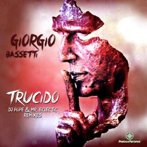 Download track Trucido (Dj Pope & Mr. Eclectic Remix) Giorgio BassettiDj Pope, Mr. Eclectic