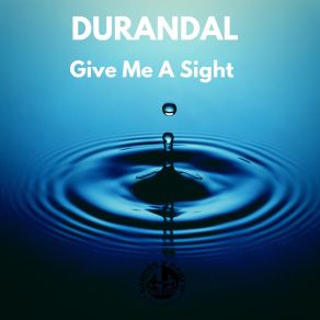 Download track Give Me A Sight (Remix) Durandal