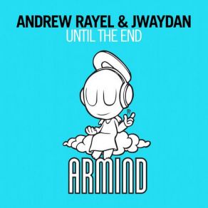 Download track Until The End (Radio Edit) Jwaydan, Andrew Rayel