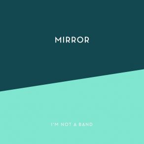 Download track Mirror (Latches Remix) I'M Not A Band