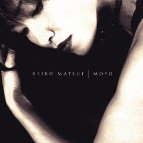 Download track Moyo (Heart And Soul) Keiko Matsui