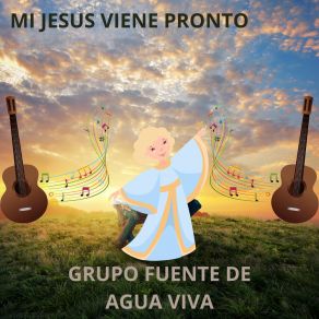 Download track Mi Jesus Viene Pronto GRUPO FUENTE DE AGUA VIVA