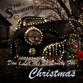 Download track Don't Let Me Be Lonely For Christmas The Strayhearts