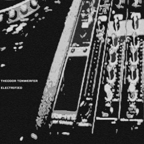 Download track Electrified Theodor Tonwerfer