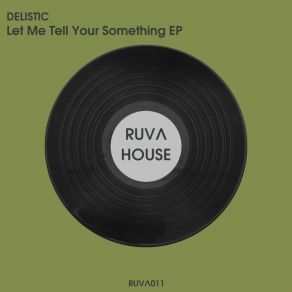 Download track Let Me Tell You Something (Radio Edit) Delistic