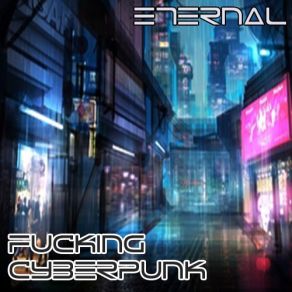 Download track Fucking Cyberpunk E7ernal