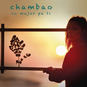 Download track Lo Mejor Pa Ti (Radio Edit) Chambao