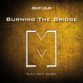 Download track Burning The Bridge Kevin Colin