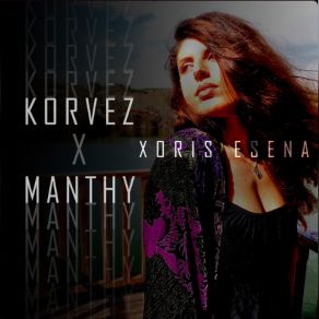 Download track ΧΩΡΙΣ ΕΣΕΝΑ Korvez, MANTHY