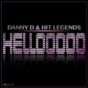 Download track Hellooooo (Extended Mix) Danny D, Hit Legends