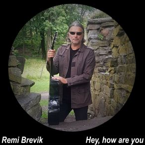 Download track Hey, How Are You Remi Brevik