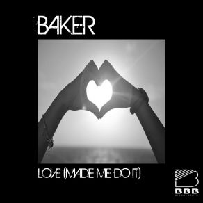 Download track Love (Made Me Do It) (Clean Version) Baker