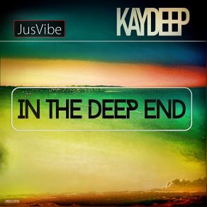 Download track In The Deep End KayDeep