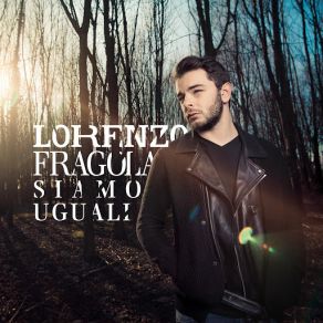 Download track Siamo Uguali Lorenzo Fragola