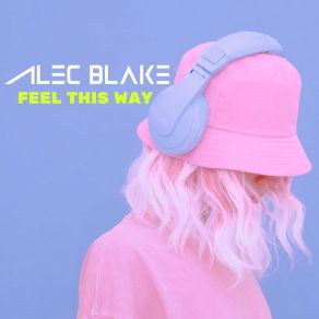 Download track Feel This Way (Instrumental Version) Alec Blake