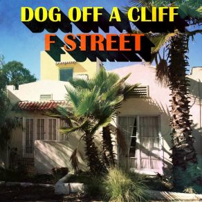 Download track F Street Dog Off A Cliff