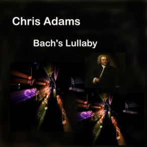 Download track Bach's Lullaby Chris Adams