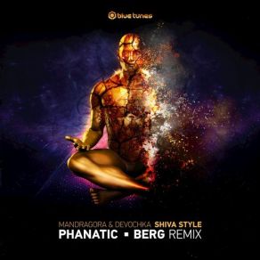 Download track Shiva Style (Berg & Phanatic Remix) Mandragora, Berg, Devochka