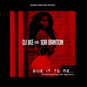 Download track Give It To Me DJ Ike1da Banton