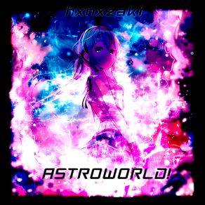 Download track Astroworld! (Slowed) Hxnxzaki