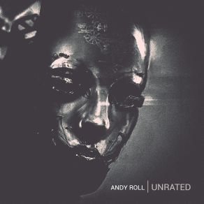 Download track Unrated (Original Mix) Andy Roll