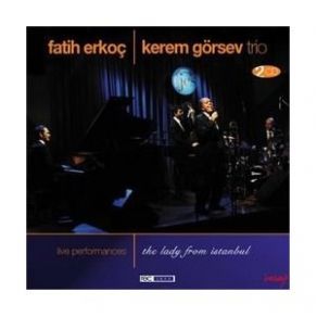 Download track The Lady From İstanbul Fatih Erkoç, Kerem Görsev Trio