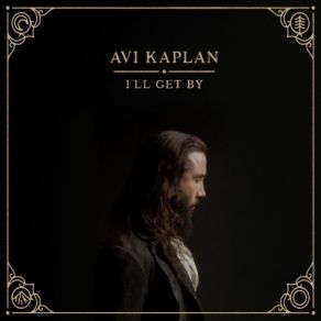 Download track I'll Get By Avi Kaplan