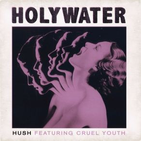 Download track Hush Holywater, Cruel Youth