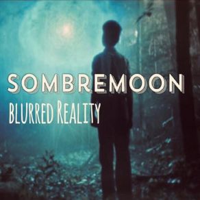 Download track Blurred Reality Sombre Moon