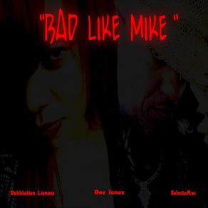 Download track Bad Like Mike SelectarocDee Jones, Dubbtation Lioness