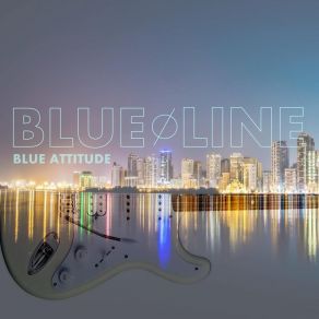 Download track Blue Line Blue Attitude